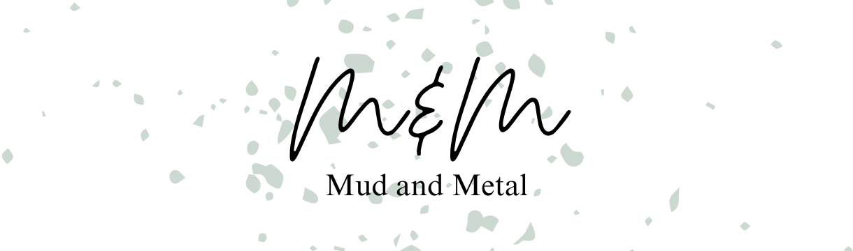 Mud and Metal