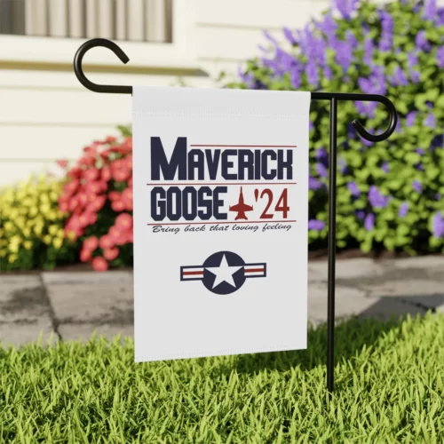 White garden flag. 1st line of text reads "Maverick" in navy blue. 2nd Line: Goose in navy blue followed by red jet and '24. 3rd line of text navy blue script reads "bring back that loving feeling". below text is USAF Roundel