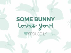 some bunny loves you easter decor with spouse-ly logo